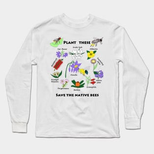 Plant these, save the native bees Long Sleeve T-Shirt